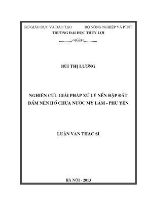 Luận văn thạc sĩ nghiên cứu giải pháp xử lý nền đập đất đầm nén hồ chứa nước mỹ lâm phú yên