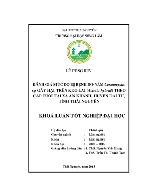 Luận văn thạc sĩ đánh giá mức độ bị bệnh do nấm ceratocystis sp gây hại trên keo lai acacia hybird theo cấp tuổi tại xã an khánh huyện đại từ tỉnh thái nguyên
