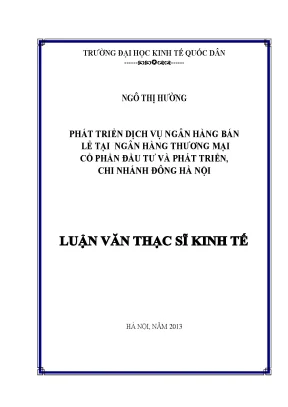 Luận văn phát triển dịch vụ ngân hàng bán lẻ tại ngân hàng thương mại cổ phần đầu tư và phát triển chi nhánh đông hà nội