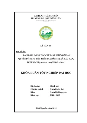 Luận văn thạc sĩ đánh giá công tác cấp giấy chứng nhận quyền sử dụng đất trên địa bàn thị xã bắc kạn tỉnh bắc kạn giai đoạn 2012 2014