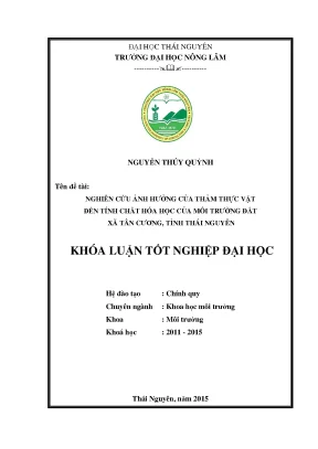 Luận văn thạc sĩ nghiên cứu ảnh hưởng của thảm thực vật đến tính chất hóa học của môi trường đất xã tân cương tỉnh thái nguyên