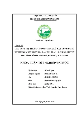 Luận văn thạc sĩ ứng dụng hệ thống thông tin địa lý gis xây dựng cơ cở dữ liệu giá đất trên địa bàn thị trấn lộc bình huyện lộc bình tỉnh lạng sơn giai đoạn 2014 2015