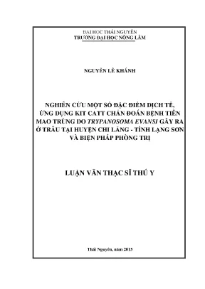 Luận văn thạc sĩ nghiên cứu một số đặc điểm dịch tễ ứng dụng kit catt chẩn đoán bệnh tiên mao trùng do trypanosoma evansi gây ra ở trâu tại huyện chi lăng tỉnh lạng sơn và biện pháp phòng trị