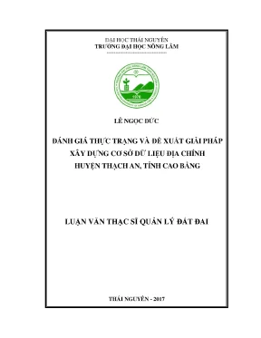 Luận văn thạc sĩ đánh giá thực trạng và đề xuất giải pháp xây dựng cơ sở dữ liệu địa chính huyện thạch an tỉnh cao bằng