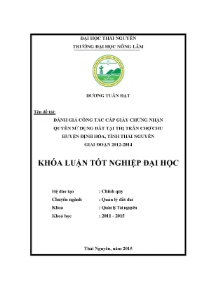 Luận văn thạc sĩ đánh giá công tác cấp giấy chứng nhận quyền sử dụng đất tại thị trấn chợ chu huyện định hóa tỉnh thái nguyên giai đoạn 2012 2014