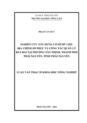 Luận văn thạc sĩ nghiên cứu xây dựng cơ sở dữ liệu địa chính số phục vụ công tác quản lý đất đai tại phường tân thịnh thành phố thái nguyên tỉnh thái nguyên
