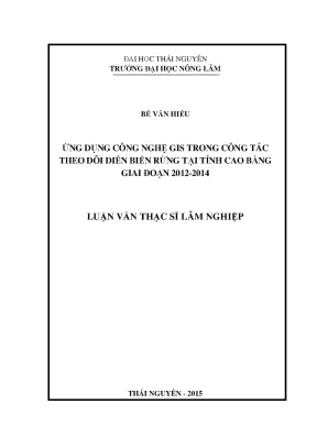Luận văn thạc sĩ ứng dụng công nghệ gis trong công tác theo dõi diễn biến rừng tại tỉnh cao bằng giai đoạn 2012 2014