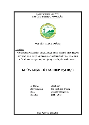 Luận văn thạc sĩ ứng dụng phần mềm gcadas xây dụng bản đồ hiện trạng sử dụng đất phục vụ công tác kiểm kê đất đai năm 2014 của xã phong quang huyện vị xuyên tỉnh hà giang
