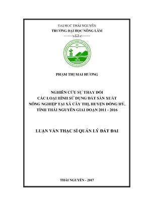 Luận văn nghiên cứu sự thay đổi các loại hình sử dụng đất sản xuất nông nghiệp tại xã cây thị huyện đồng hỷ tỉnh thái nguyên giai đoạn 2011 2016