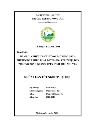 Luận văn thạc sĩ đánh giá thực trạng công tác giao đất thu hồi đất theo luật đất đai 2013 trên địa bàn phường đồng quang thành phố thái nguyên tỉnh thái nguyên