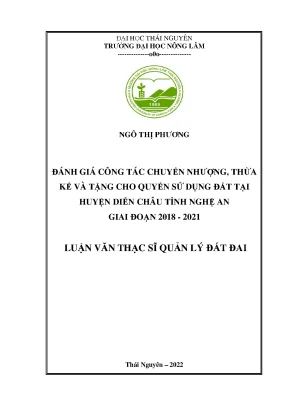 Luận văn thạc sĩ đánh giá công tác chuyển nhượng thừa kế và tặng cho quyền sử dụng đất tại huyện diễn châu tỉnh nghệ an giai đoạn 2018 2021