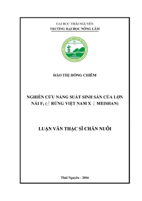Luận văn thạc sĩ nghiên cứu khả năng sinh sản của lợn nái f1 ♂ rừng việt nam x ♀ meishan