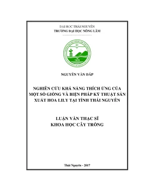 Luận văn nghiên cứu khả năng thích ứng của một số giống và biện pháp kỹ thuật sản xuất hoa lily tại tỉnh thái nguyên