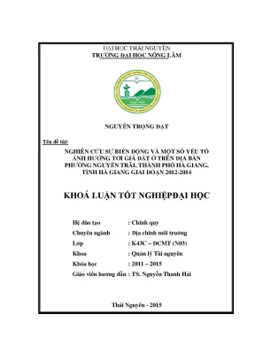 Luận văn thạc sĩ nghiên cứu sự biến động và một số yếu tố ảnh hưởng tới giá đất ở trên địa bàn phường nguyễn trãi thành phố hà giang tỉnh hà giang giai đoạn 2012 2014