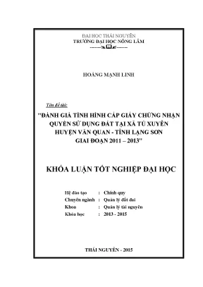 Luận văn thạc sĩ đánh giá tình hình cấp giấy chứng nhận quyền sử dụng đất tại xã tú xuyên huyện văn quan tỉnh lạng sơn giai đoạn 2011 2013