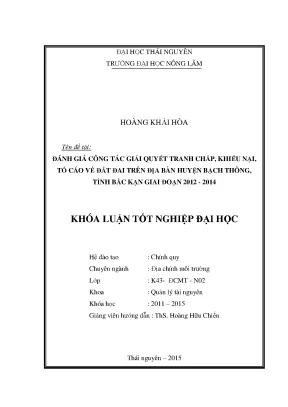 Luận văn thạc sĩ đánh giá công tác giải quyết tranh chấp khiếu nại tố cáo về đất đai trên địa bàn huyện bạch thông tỉnh bắc kạn giai đoạn 2012 2014
