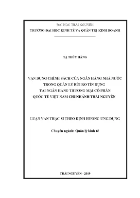 Luận văn thạc sĩ vận dụng chính sách của ngân hàng nhà nước trong quản lý rủi ro tín dụng tại ngân hàng thương mại cổ phần quốc tế việt nam chi nhánh thái nguyên