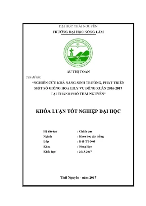 Luận văn nghiên cứu khả năng sinh trưởng phát triển của một số giống hoa lily trong vụ đông xuân 2016 2017 tại thành phố thái nguyên