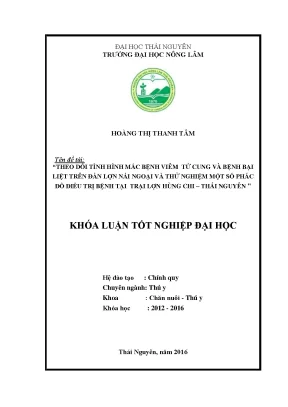 Luận văn thạc sĩ theo dõi tình hình mắc bệnh viêm tử cung và bại liệt trên đàn lợn nái ngoại và thử nghiệm một số phác đồ điều trị bệnh tại trại lợn hùng chi thái nguyên