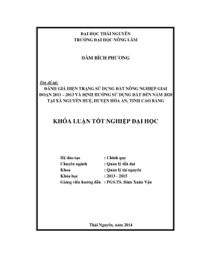 Luận văn thạc sĩ đánh giá hiện trạng sử dụng đất nông nghiệp giai đoạn 2011 2013 và định hướng sử dụng đất đến năm 2020 tại xã nguyễn huệ huyện hòa an tỉnh cao bằng
