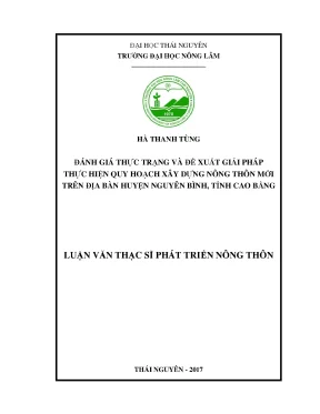 Luận văn thạc sĩ đánh giá thực trạng và đề xuất giải pháp thực hiện quy hoạch xây dựng nông thôn mới trên địa bàn huyện nguyên bình tỉnh cao bằng