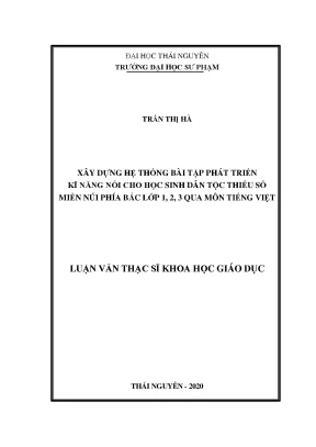 Luận văn thạc sĩ xây dựng hệ thống bài tập phát triển kĩ năng nói cho học sinh dân tộc thiểu số miền núi phía bắc lớp 1 2 3 qua môn tiếng việt