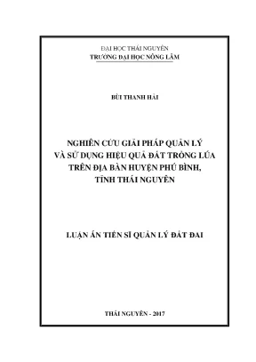 Luận văn nghiên cứu giải pháp quản lý và sử dụng hiệu quả đất trồng lúa trên địa bàn huyện phú bình tỉnh thái nguyên
