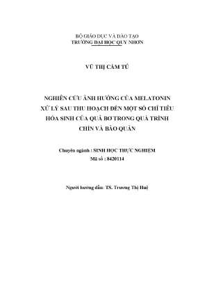 Luận văn thạc sĩ nghiên cứu ảnh hưởng của melatonin xử lý sau thu hoạch đến một số chỉ tiêu hoá sinh của quả bơ trong quá trình chín và bảo quản