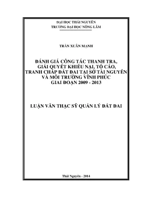 Luận văn thạc sĩ đánh giá công tác thanh tra giải quyết khiếu nại tố cáo tranh chấp đất đai tại sở tài nguyên và môi trường vĩnh phúc giai đoạn 2009 2013