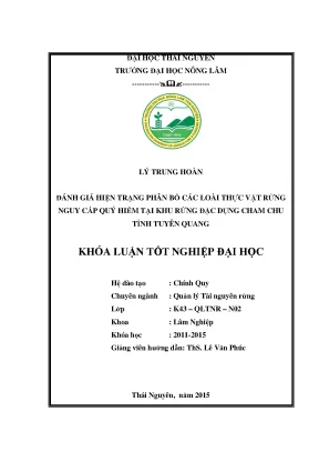 Luận văn thạc sĩ đánh giá hiện trạng phân bố các loại thực vật rừng nguy cấp quý hiếm tại khu rừng đặc dụng cham chu tỉnh tuyên quang