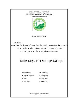 Luận văn nghiên cứu ảnh hưởng của các loại cắt tỉa đến năng suất chất lượng thanh long ruột đỏ tại huyện nguyên bình tỉnh cao bằng