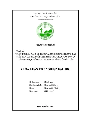 Luận văn theo dõi khả năng sinh sản và một số bệnh thường gặp trên đàn lợn nái nuôi tại trang trại chăn nuôi lợn an toàn sinh học công ty tnhh mtv chăn nuôi hòa yên