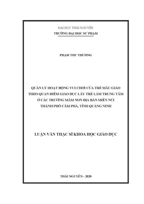 Luận văn thạc sĩ quản lý hoạt động vui chơi của trẻ mẫu giáo theo quan điểm giáo dục lấy trẻ làm trung tâm ở các trường mầm non địa bàn miền núi thành phố cẩm phả tỉnh quảng ninh