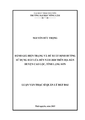 Luận văn thạc sĩ đánh giá hiện trạng và đề xuất định hướng sử dụng đất lúa đến năm 2020 trên địa bàn huyện cao lộc tỉnh lạng sơn