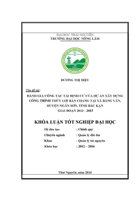 Luận văn thạc sĩ đánh giá công tác tái định cư của dự án xây dựng công trình thủy lợi bản chang tại xã bằng vân huyện ngân sơn tỉnh bắc kạn giai đoạn 2013 2015