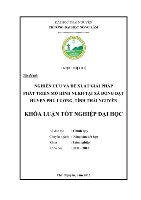 Luận văn thạc sĩ nghiên cứu và đề xuất giải pháp phát triển mô hình nông lâm kết hợp tại xã động đạt huyện phú lương tỉnh thái nguyên