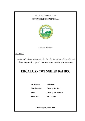 Luận văn thạc sĩ đánh giá công tác chuyển quyền sử dụng đất trên địa bàn huyện bảo lạc tỉnh cao bằng trong giai đoạn 2012 2014