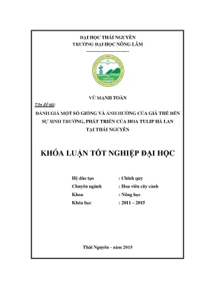 Luận văn thạc sĩ đánh giá một số giống và ảnh hưởng của giá thể đến sự sinh trưởng phát triển của hoa tulip hà lan tại thái nguyên
