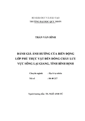 Luận văn thạc sĩ đánh giá ảnh hưởng của biến động lớp phủ thực vật đến dòng chảy lưu vực sông lại giang tỉnh bình định