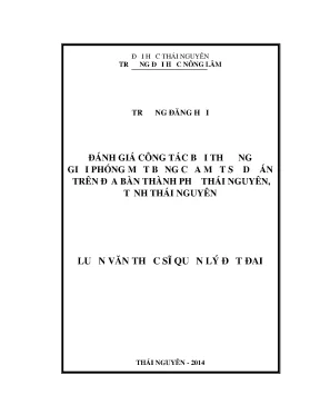 Luận văn thạc sĩ đánh giá công tác bồi thường giải phóng mặt bằng của một số dự án trên địa bàn thành phố thái nguyên tỉnh thái nguyên