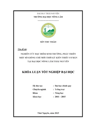 Luận văn thạc sĩ nghiên cứu đặc điểm sinh trưởng và phát triển của một số giống chè mới được trồng tại mô hình trường đại học nông lâm thái nguyên