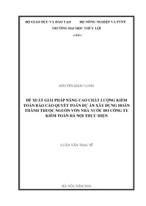Luận văn thạc sĩ đề xuất giải pháp nâng cao chất lượng kiểm toán báo cáo quyết toán dự án xây dựng hoàn thành thuộc nguồn vốn nhà nước do công ty kiểm toán hà nội thực hiện