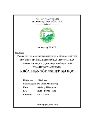 Luận văn thạc sĩ ứng dụng gis và phương pháp phân tích đa chỉ tiêu lựa chọn địa điểm bãi chôn lấp chất thải rắn sinh hoạt phục vụ quy hoạch sử dụng đất thành phố thái nguyên