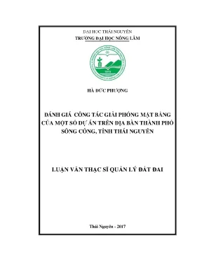 Luận văn đánh giá công tác giải phóng mặt bằng của một số dự án trên địa bàn thành phố sông công tỉnh thái nguyên