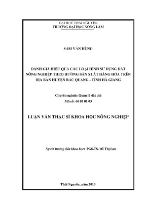 Luận văn thạc sĩ đánh giá hiệu quả các loại hình sử dụng đất nông nghiệp theo hướng sản xuất hàng hóa trên địa bàn huyện bắc quang tỉnh hà giang