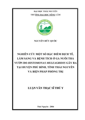 Luận văn thạc sĩ nghiên cứu một số đặc điểm dịch tễ lâm sàng và bệnh tích ở gà nuôi thả vườn do histomonas meleagridis gây ra tại huyện phú bình tỉnh thái nguyên