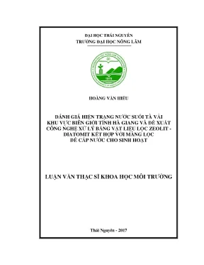 Luận văn thạc sĩ đánh giá hiện trạng nước suối tà vải khu vực biên giới tỉnh hà giang và đề xuất công nghệ xử lý bằng vật liệu lọc zeolit diatomit kết hợp với màng lọc để cấp nước cho sinh hoạt