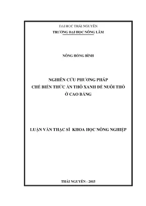 Luận văn thạc sĩ nghiên cứu phương pháp chế biến thức ăn thô xanh để nuôi thỏ ở cao bằng
