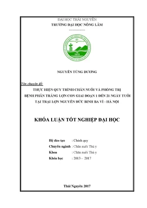 Luận văn thực hiện quy trình chăn nuôi và phòng trị bệnh phân trắng lợn con giai đoạn 1 đến 21 ngày tuổi tại trại lợn nguyễn đức binh ba vì hà nội