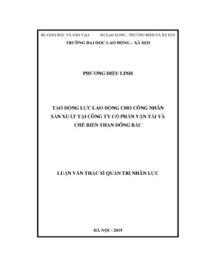 Luận văn thạc sĩ tạo động lực lao động cho công nhân sản xuất tại công ty cổ phần vận tải và chế biến than đông bắc